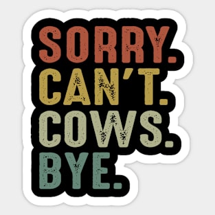 Sorry Can't Cows Bye Sticker